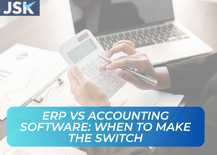 Enterprise Resource Planning (ERP) vs Accounting Software: When to Make the Switch