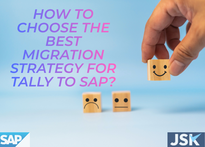 How to Choose the Best Migration Strategy: Moving from Tally to SAP Business One Without Data Loss